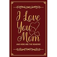 I love you mom and here are the reasons: fill in the blank book for mom, unique mothers day gifts, mother's day journal notebook, mother's day gifts to make
