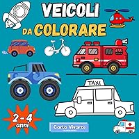 Veicoli da Colorare: 52 veicoli per bambini da 2 a 4 anni (Italian Edition) Veicoli da Colorare: 52 veicoli per bambini da 2 a 4 anni (Italian Edition) Paperback