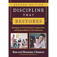 Discipline That Restores: Strategies to Create Respect, Cooperation, and Responsibility in the Classroom