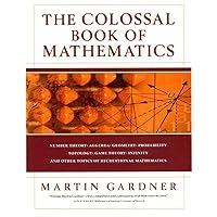 The Colossal Book of Mathematics: Classic Puzzles, Paradoxes, and Problems The Colossal Book of Mathematics: Classic Puzzles, Paradoxes, and Problems Hardcover Paperback