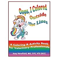 Oops, I Colored Outside the Lines: A Coloring & Activity Book for Veterinary Professionals (The Oops Management Series) Oops, I Colored Outside the Lines: A Coloring & Activity Book for Veterinary Professionals (The Oops Management Series) Paperback