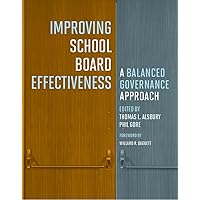 Improving School Board Effectiveness: A Balanced Governance Approach Improving School Board Effectiveness: A Balanced Governance Approach Paperback Kindle Library Binding Mass Market Paperback