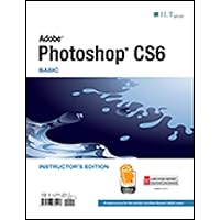 Photoshop CS6: Basic, ACE Edition, Instructor's Edition