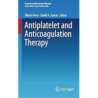 Antiplatelet and Anticoagulation Therapy (Current Cardiovascular Therapy) Antiplatelet and Anticoagulation Therapy (Current Cardiovascular Therapy) Kindle Paperback