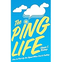 The Ping Life: How to Pick Up the Signal When God Is Calling The Ping Life: How to Pick Up the Signal When God Is Calling Paperback Kindle