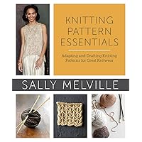 Knitting Pattern Essentials: Adapting and Drafting Knitting Patterns for Great Knitwear Knitting Pattern Essentials: Adapting and Drafting Knitting Patterns for Great Knitwear Paperback Kindle