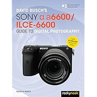 David Busch’s Sony Alpha a6600/ILCE-6600 Guide to Digital Photography (The David Busch Camera Guide Series) David Busch’s Sony Alpha a6600/ILCE-6600 Guide to Digital Photography (The David Busch Camera Guide Series) Paperback Kindle