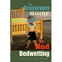 Grassroots Guide to End Bedwetting Grassroots Guide to End Bedwetting Paperback Kindle