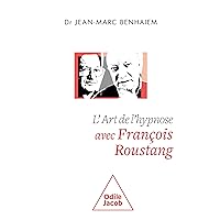 L' Art de l'hypnose avec François Roustang (French Edition) L' Art de l'hypnose avec François Roustang (French Edition) Kindle Paperback