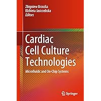 Cardiac Cell Culture Technologies: Microfluidic and On-Chip Systems Cardiac Cell Culture Technologies: Microfluidic and On-Chip Systems Kindle Hardcover Paperback