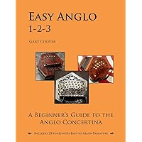 Easy Anglo 1-2-3: A Beginner's Guide to the Anglo Concertina Easy Anglo 1-2-3: A Beginner's Guide to the Anglo Concertina Paperback Kindle