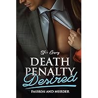 Death Penalty Desired: Passion and Murder Death Penalty Desired: Passion and Murder Paperback Kindle Hardcover