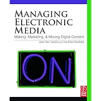 Managing Electronic Media: Making, Marketing, and Moving Digital Content Managing Electronic Media: Making, Marketing, and Moving Digital Content Paperback Kindle Hardcover
