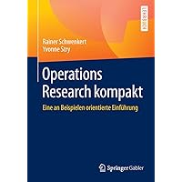 Operations Research kompakt: Eine an Beispielen orientierte Einführung (German Edition) Operations Research kompakt: Eine an Beispielen orientierte Einführung (German Edition) Paperback