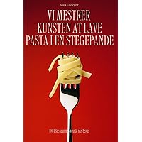 VI Mestrer Kunsten at Lave Pasta I En Stegepande (Danish Edition)
