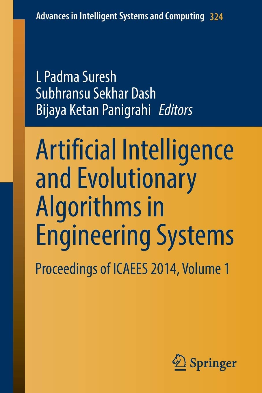 Artificial Intelligence and Evolutionary Algorithms in Engineering Systems: Proceedings of ICAEES 2014, Volume 1 (Advances in Intelligent Systems a...