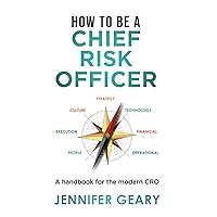 How to be a Chief Risk Officer: A handbook for the modern CRO