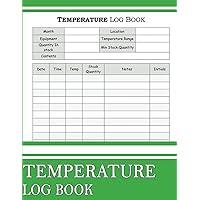 Temperature Log Book: Medical Log Book | Cold Storage Temperature Log |Quality Assurance Temperature Log | Monitoring Logbook Record For Food Vendors, ... Caterers, Bakers & Medicine Businesses