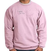 Breast Cancer Awareness Sweatshirt - I Wear Pink for My Daughter - Pink