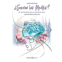 ¿Suenan las Mentes?: Un autorrelato de un paciente con trastorno bipolar (Spanish Edition)