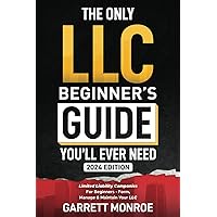 The Only LLC Beginners Guide You’ll Ever Need: Limited Liability Companies For Beginners - Form, Manage & Maintain Your LLC (Starting a Business Book) (How to Start a Business) The Only LLC Beginners Guide You’ll Ever Need: Limited Liability Companies For Beginners - Form, Manage & Maintain Your LLC (Starting a Business Book) (How to Start a Business) Paperback Kindle Audible Audiobook Hardcover