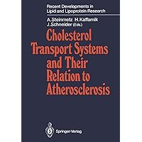 Cholesterol Transport Systems and Their Relation to Atherosclerosis (Recent Developments in Lipid and Lipoprotein Research) Cholesterol Transport Systems and Their Relation to Atherosclerosis (Recent Developments in Lipid and Lipoprotein Research) Kindle Paperback