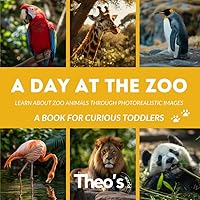 A Day at the Zoo: Learn About Zoo Animals Through Photorealistic Images - For Toddlers and Babies A Day at the Zoo: Learn About Zoo Animals Through Photorealistic Images - For Toddlers and Babies Paperback