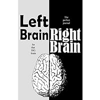 Left Brain | Right Brain: The Perfect Journal for that Big Brain of Yours (Best Journals Ever)