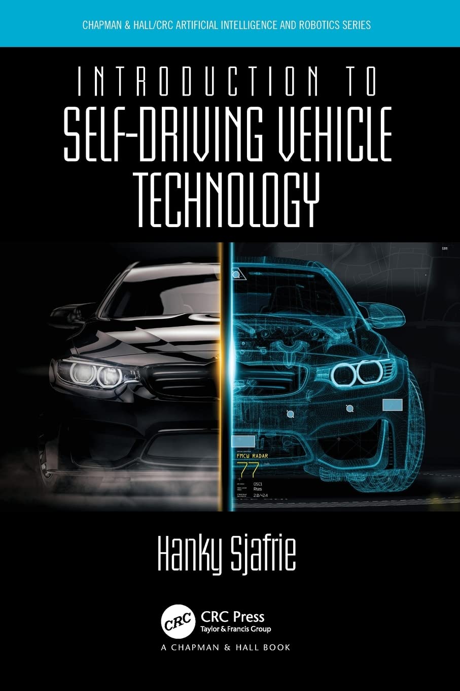 Introduction to Self-Driving Vehicle Technology (Chapman & Hall/CRC Artificial Intelligence and Robotics Series)