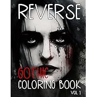 Reverse Gothic Coloring Book vol 1: Just Draw the Lines on Watercolor Art to Reduce Stress and Anxiety - a Zen Experience for a Relaxing and Creative Outlet (Reverse Coloring Book) Reverse Gothic Coloring Book vol 1: Just Draw the Lines on Watercolor Art to Reduce Stress and Anxiety - a Zen Experience for a Relaxing and Creative Outlet (Reverse Coloring Book) Paperback