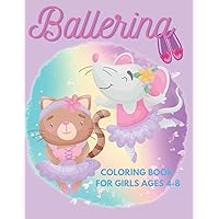 Ballerina Coloring Book For Girls Ages 4-8: Coloring Book For Little Dance Lovers | Ballet Gift For Girls | Baby Ballet Book (Dancing Animals) Ballerina Coloring Book For Girls Ages 4-8: Coloring Book For Little Dance Lovers | Ballet Gift For Girls | Baby Ballet Book (Dancing Animals) Paperback