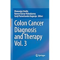 Colon Cancer Diagnosis and Therapy Vol. 3 (Colon Cancer Diagnosis and Therapy, 3) Colon Cancer Diagnosis and Therapy Vol. 3 (Colon Cancer Diagnosis and Therapy, 3) Hardcover Kindle