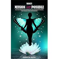 Mama's Mission Slimpossible : Five step mindfulness formula to lose postpartum weight, take charge and enjoy motherhood Mama's Mission Slimpossible : Five step mindfulness formula to lose postpartum weight, take charge and enjoy motherhood Kindle