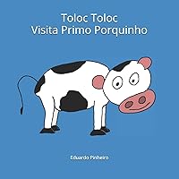 Toloc Toloc Visita Primo Porquinho (Vaca Toloc Toloc) (Portuguese Edition) Toloc Toloc Visita Primo Porquinho (Vaca Toloc Toloc) (Portuguese Edition) Paperback Kindle