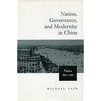 Nation, Governance, and Modernity in China: Canton, 1900-1927 (Studies of the East Asian Institute, Columbia University) Nation, Governance, and Modernity in China: Canton, 1900-1927 (Studies of the East Asian Institute, Columbia University) Hardcover Paperback