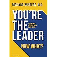 You're the Leader. Now What?: Leadership Lessons from Mayo Clinic You're the Leader. Now What?: Leadership Lessons from Mayo Clinic Hardcover Audible Audiobook Kindle Audio CD