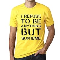 Men's Graphic T-Shirt I Refuse to Be Anything But Supreme Eco-Friendly Limited Edition Short Sleeve Tee-Shirt