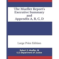The Mueller Report's Executive Summary and Appendix A, B, C, D: Large Print Edition