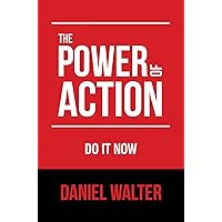 The Power of Action: Do It Now The Power of Action: Do It Now Kindle Paperback Hardcover Audible Audiobook