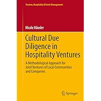 Cultural Due Diligence in Hospitality Ventures: A Methodological Approach for Joint Ventures of Local Communities and Companies (Tourism, Hospitality & Event Management) Cultural Due Diligence in Hospitality Ventures: A Methodological Approach for Joint Ventures of Local Communities and Companies (Tourism, Hospitality & Event Management) eTextbook Hardcover Paperback