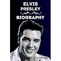 Elvis Presley Biography: The Remarkable Story of an American Actor and Singer in the 20th Century Elvis Presley Biography: The Remarkable Story of an American Actor and Singer in the 20th Century Kindle Paperback