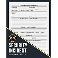 Security Incident Report Book: Health & Safety Log Book for Workplaces & Schools | Accident & Incident Log Book to Record All Incidences in You Business