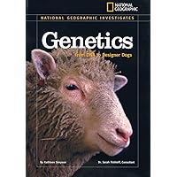 National Geographic Investigates: Genetics: From DNA to Designer Dogs (National Geographic Investigates Science) National Geographic Investigates: Genetics: From DNA to Designer Dogs (National Geographic Investigates Science) Library Binding Hardcover