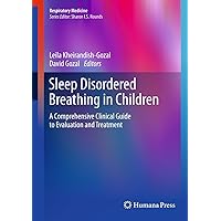 Sleep Disordered Breathing in Children: A Comprehensive Clinical Guide to Evaluation and Treatment (Respiratory Medicine) Sleep Disordered Breathing in Children: A Comprehensive Clinical Guide to Evaluation and Treatment (Respiratory Medicine) Kindle Hardcover Paperback