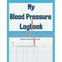 My Blood Pressure Logbook: Daily log, tracker, record of your BP! Larger-sized, easier-to-read pages; 8.5 x 11 inches, 110 pages