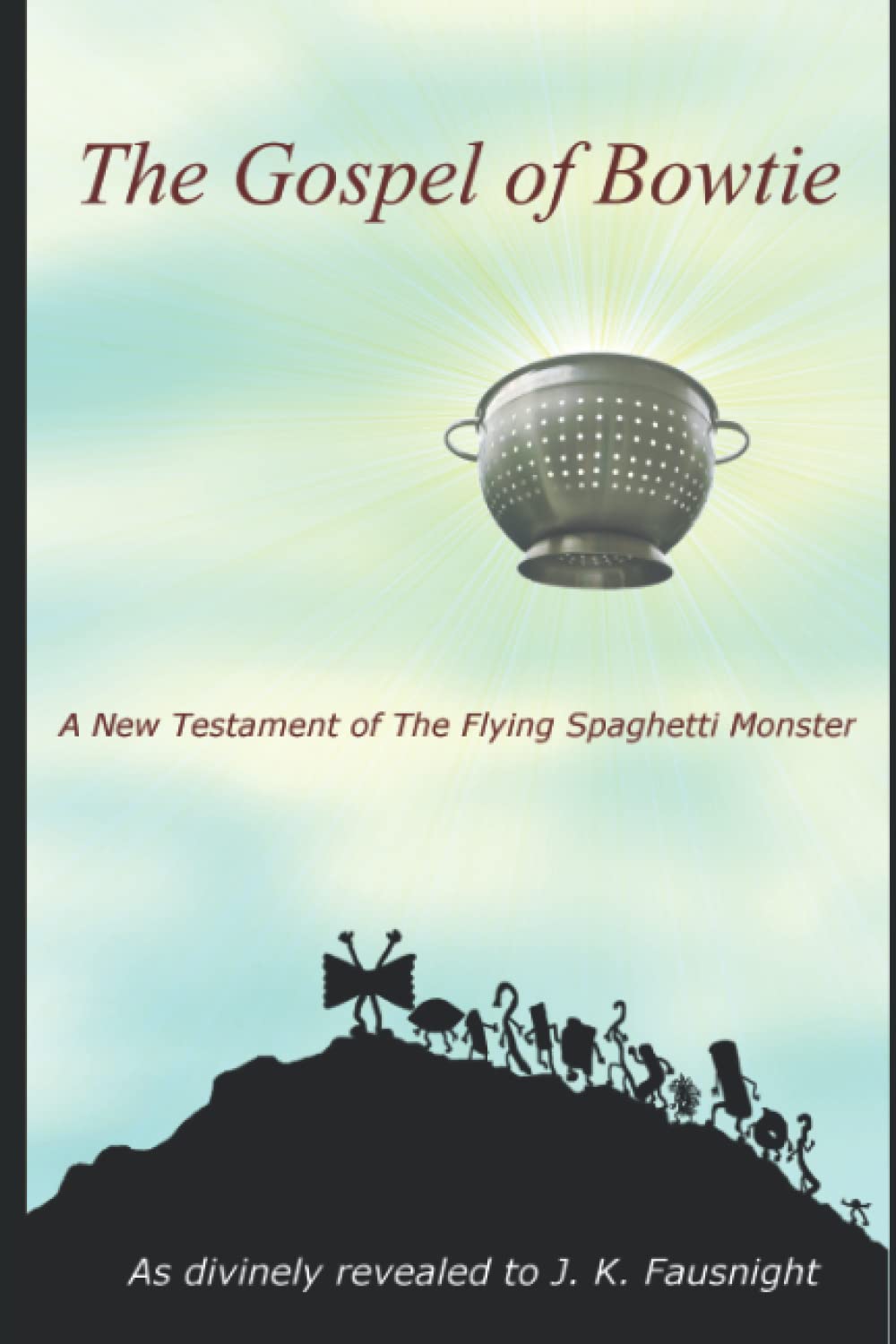 The Gospel of Bowtie: A New Testament of the Flying Spaghetti Monster