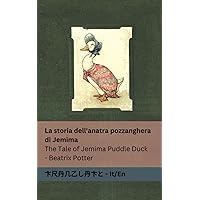 La storia dell'anatra pozzanghera di Jemima / The Tale of Jemima Puddle Duck: Tranzlaty Italiano English (Italian Edition)