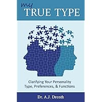 My True Type: Clarifying Your Personality Type, Preferences & Functions My True Type: Clarifying Your Personality Type, Preferences & Functions Paperback Kindle