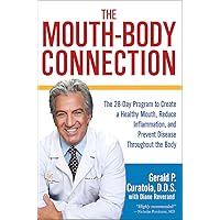 The Mouth-Body Connection: The 28-Day Program to Create a Healthy Mouth, Reduce Inflammation and Prevent Disease Throughout the Body The Mouth-Body Connection: The 28-Day Program to Create a Healthy Mouth, Reduce Inflammation and Prevent Disease Throughout the Body Hardcover Kindle Audible Audiobook Audio CD