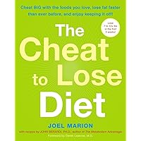 The Cheat to Lose Diet: Cheat BIG with the Foods You Love, Lose Fat Faster Than Ever Before, and Enjoy Keeping It Off! The Cheat to Lose Diet: Cheat BIG with the Foods You Love, Lose Fat Faster Than Ever Before, and Enjoy Keeping It Off! Paperback Kindle Hardcover